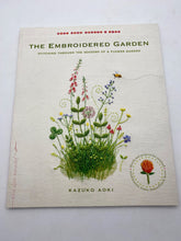 Load image into Gallery viewer, The Embroidered Garden: Stitching Through the Seasons of a Flower Garden by Kazuko Aoki
