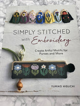 Load image into Gallery viewer, Simply Stitched with Embroidery: Create Artful Motifs for Purses and More by Yumiko Higuchi