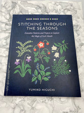 Load image into Gallery viewer, Stitching Through the Seasons: Evocative Patterns and Projects to Capture the Magic of Each Month by Yumiko Higuchi