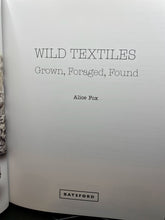 Load image into Gallery viewer, Wild Textiles: Grown, Foraged, Found by Alice Fox