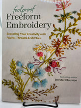 Load image into Gallery viewer, Foolproof Freeform Embroidery: Exploring your creativity with fabric, threads, & stitches by Jennifer Clouston