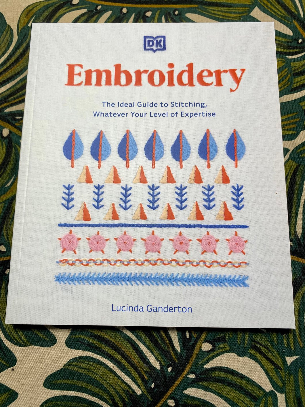 Embroidery: A Step-By-Step Guide to More Than 200 Stitches by Lucina Ganderton