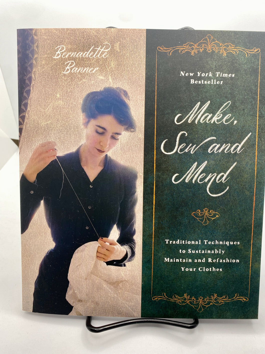 Make, Sew and Mind: Traditional Techniques to Sustainably Maintain and Refashion Your Clothes by Bernadette Banner
