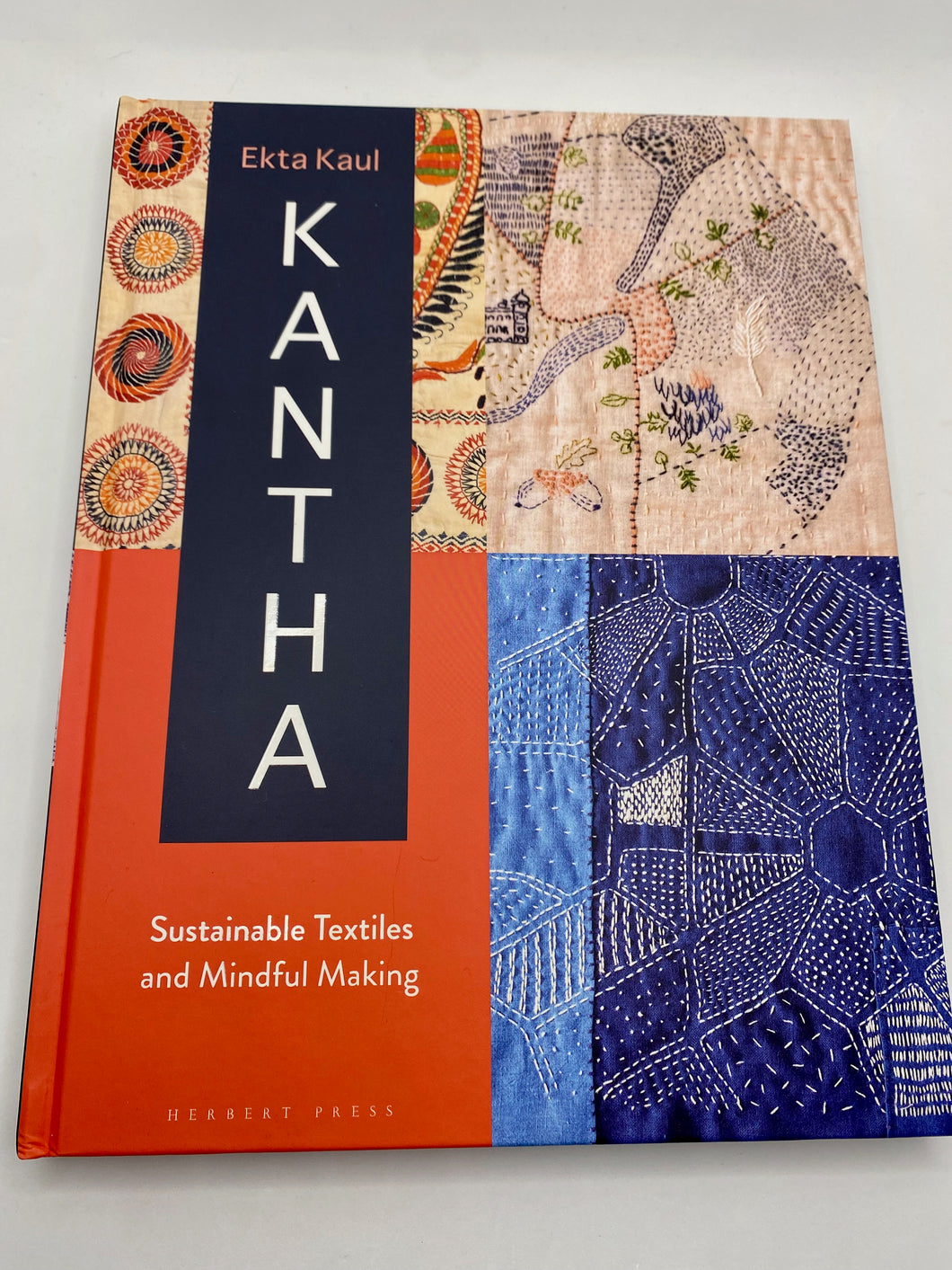 Kantha: Sustainable Textiles and Mindful Making by Ekta Kaul