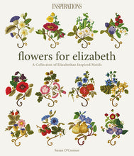 Load image into Gallery viewer, Flowers for Elizabeth: A Collection of Elizabethan Motifs by Susan O&#39;Connor
